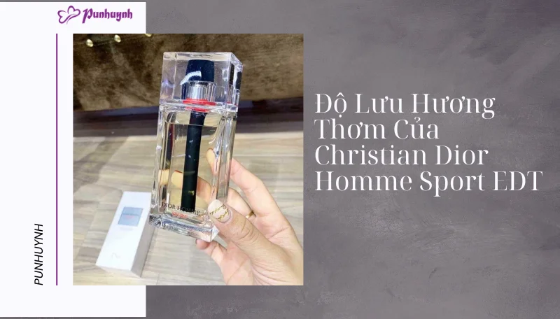 Độ Lưu Hương Thơm Của Christian Dior Homme Sport EDT