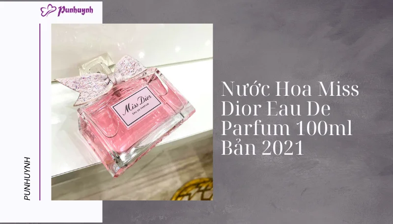 Nước Hoa Miss Dior Eau De Parfum 100ml Bản 2021