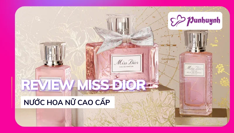 Review nước hoa nữ Miss Dior mùi nào thơm?